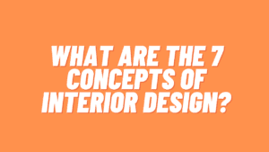 What are the 7 concepts of interior design?